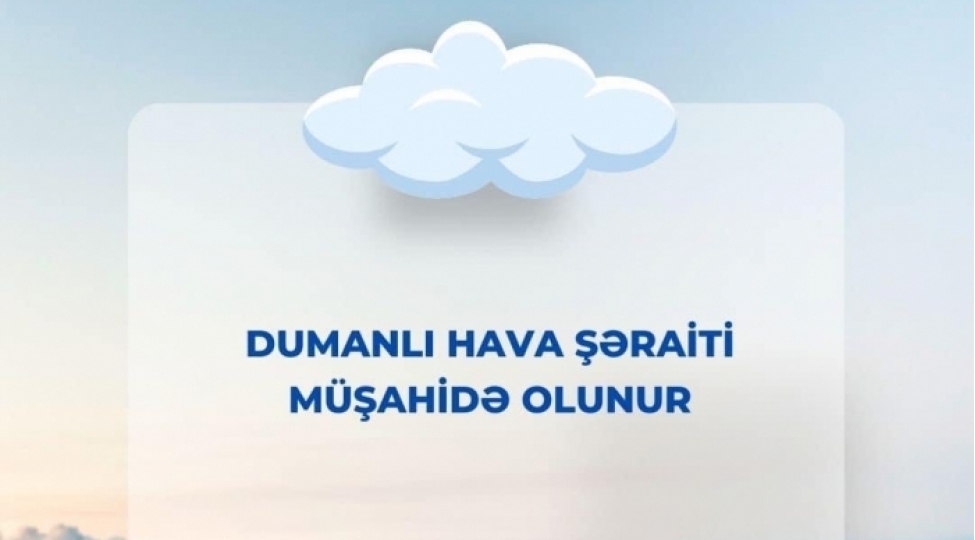 dumanli-hava-sheraiti-sabaha-qeder-davam-edecek